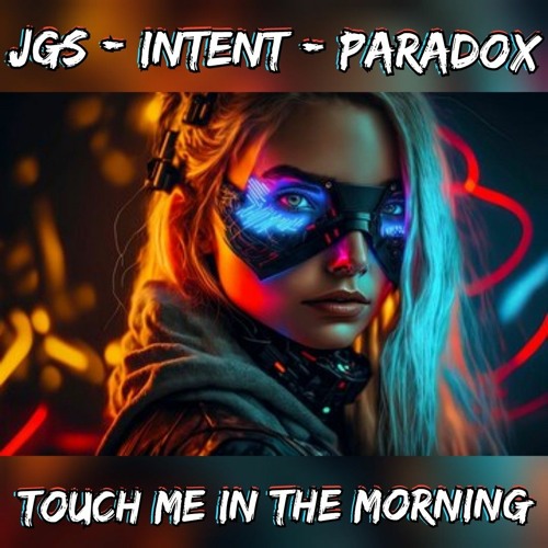 JGS, INTENT & PARADOX - Touch Me In The Morning (Sample).wav