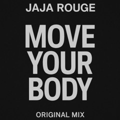 Move Your Body(Jaja Rouge Original Mix) mp3