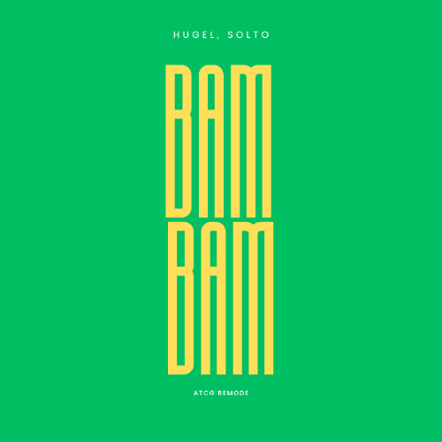 Hugel & Solto - Bam Bam (ATCG Remode)