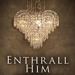 [ACCESS] EPUB 📑 Enthrall Him (Book 3) (Enthrall Sessions) by  Vanessa Fewings &  Lou