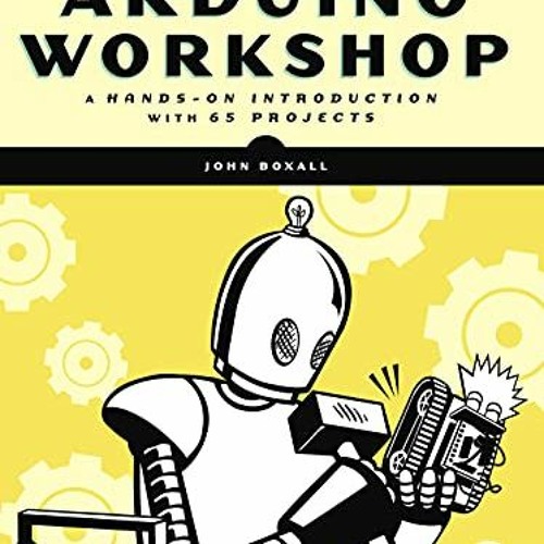 Stream Download pdf Arduino Workshop, 2nd Edition: A Hands-on ...