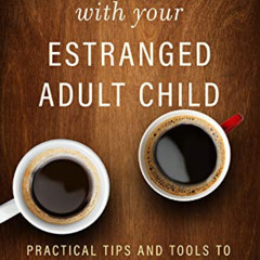 VIEW EBOOK 🎯 Reconnecting with Your Estranged Adult Child: Practical Tips and Tools
