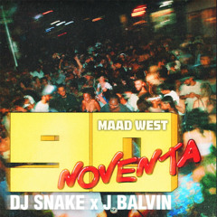DJ SNAKE X J BALVIN - NOVENTA(MAAD WEST REMIX)