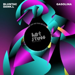 Bluntac & Dank.L - Gasolina (Original Mix) [Hot Stuff]