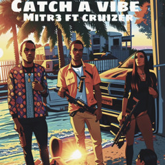 Ft-Cruizer Catch A Vibe