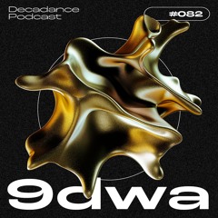 Decadance #082 | 9dwa