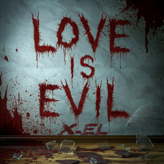X-el - Love Is Evil