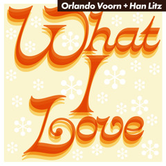 PREMIERE: Orlando Voorn & Han Litz - What I Love [Universo Positivo]