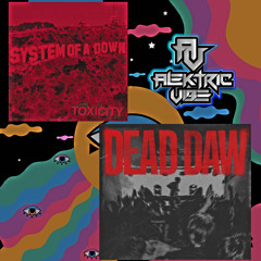 Toxicity X Dead DAW (AlektricVibe edit/mashup)