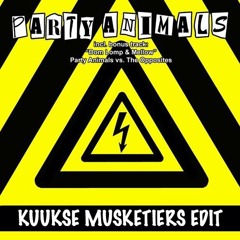 Party Animals vs The Opposites - Dom, Lomp & Mellow (Kuukse Musketiers Edit)