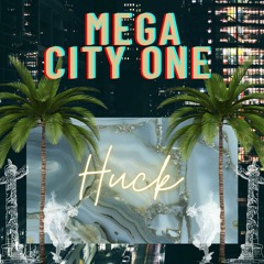 MEGA CITY ONE - Huck