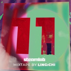11 Steam Lab Mixtape || LING:CHI