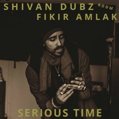 SHIVAN DUBZ - SERIOUS TIME - FIKIR AMLAK -  DUBPLATE MIX I  II  III