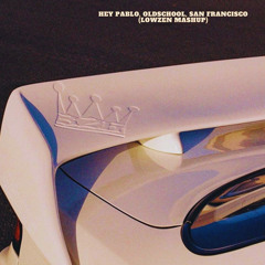 Hey Pablo, Old School, S.F (Lowzen Mashup)