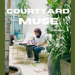 Courtyard Muse (the mix)