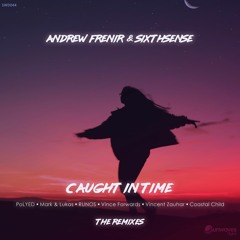 Andrew Frenir & SixthSense - Caught in Time (Vince Forwards Remix) Out Now!