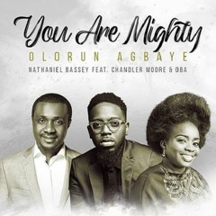 Olorun Agbaye - Nathaniel Bassey ft Chandler Moore ft Oba