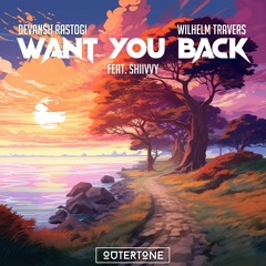 Devansh Rastogi & Wilhelm Travers - Want You Back (feat. Shivvyy) [Outertone Release]