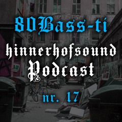HiNNERHOFSOUND Podcast # 17 - 80BASS-TI