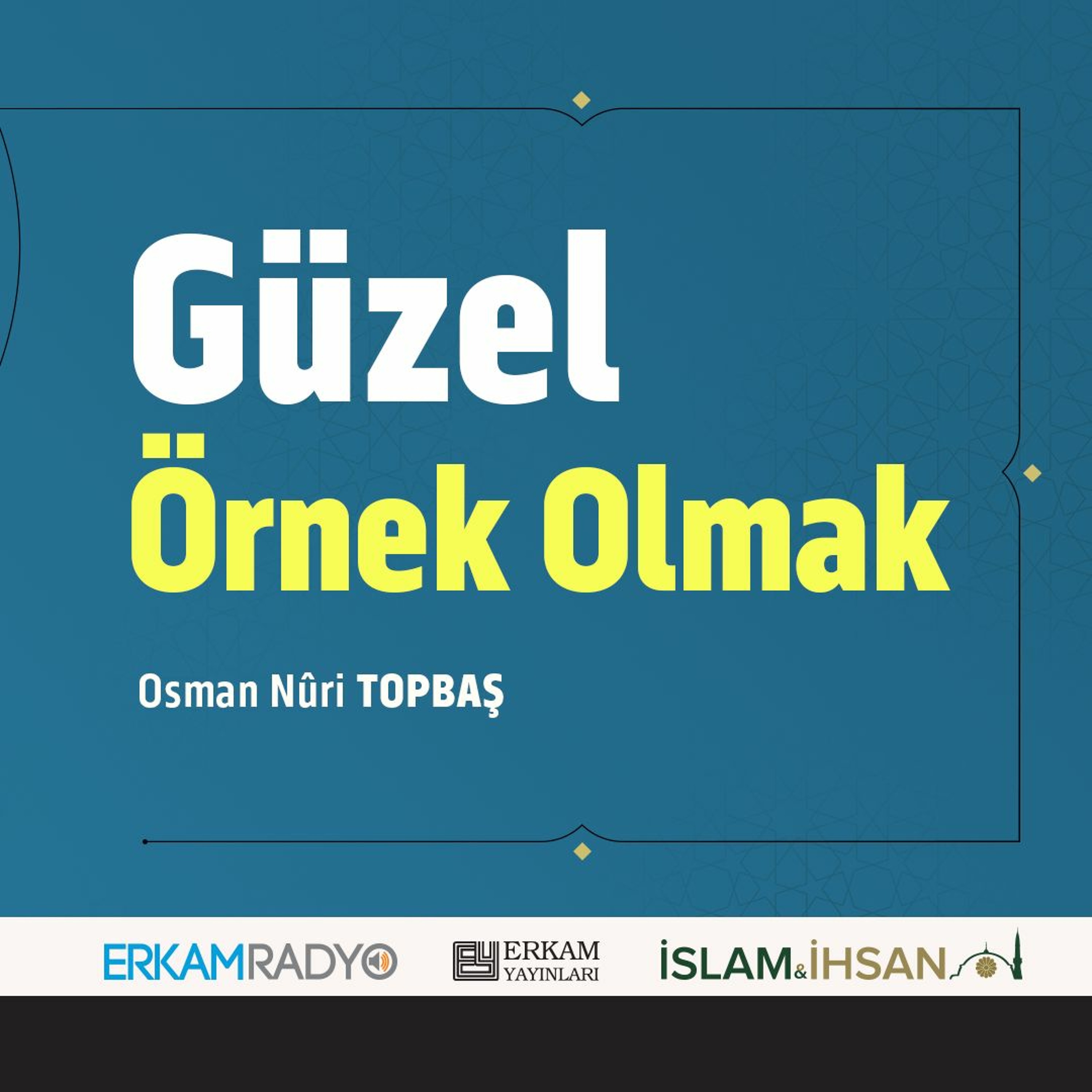 Güzel Örnek Olmak (Faziletler Medeniyeti 4 - Sesli Kitap) - Osman Nuri Topbaş