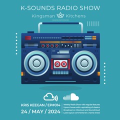 K-SOUNDS RADIO SHOW EP014 presented by Kris Keegan 24.05.24
