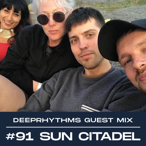 Guest mix #91 Sun Citadel for Deeprhythms