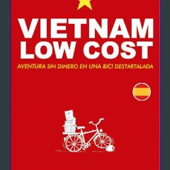 [READ] 📕 Vietnam low cost: Aventura sin dinero en una bici destartalada (Spanish Edition) Read Boo