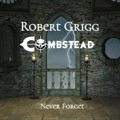 Never Forget - Robert Grigg 💀Combstead
