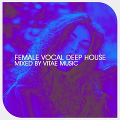 The Best Of Female Vocal Deep House Mix 2022 Vol.8 / Mixed By Vitae Music