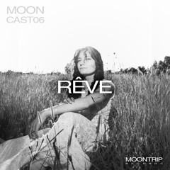 MOONCAST 06 - RÊVE