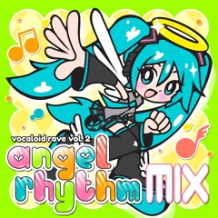 vocaloid rave vol.2: angel rhythm mix ‎♬♪♫