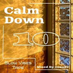 Calm Down 10 Slow Tape