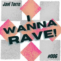 I Wanna Rave #006
