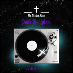 Donk Disciples Volume 3