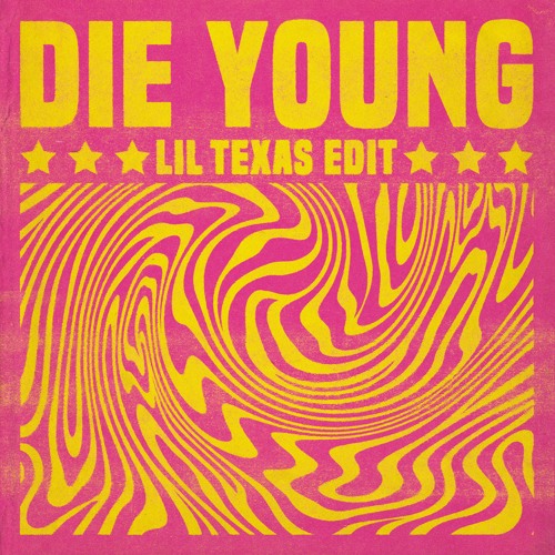 DIE YOUNG (LIL TEXAS EDIT)