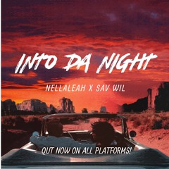 NellaLeah & Sav Wil - Into da Night