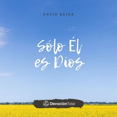Sólo Él Es Dios