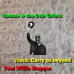 Carry us beyond feat Wille Creation Stepper