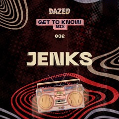 Get To Know Mix 032: Jenks