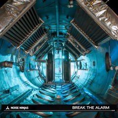 Noise Ninjas - Break The Alarm [OUT NOW]