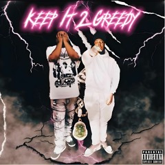 KEEP IT 2Greedy