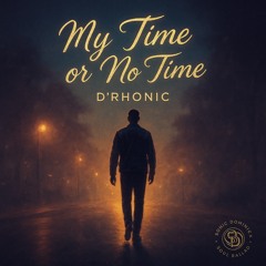 MY TIME OR NO TIME