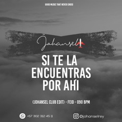 Si Te La Encuentras Por Ahí (Johansel Club Edit) - Feid - 090 bpm