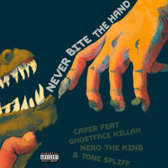 Never Bite the Hand - Caper feat Ghostface Killah, Nero the King and Tone Spliff