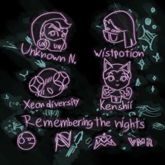 Unknown N., Xeon Diversity, Wistpotion & Kenshii - Remembering The Nights [ETR x NGM x Yobimo x VMR]