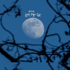 Let Me Go [Prod. Zay Love & ArtezoOfReality]