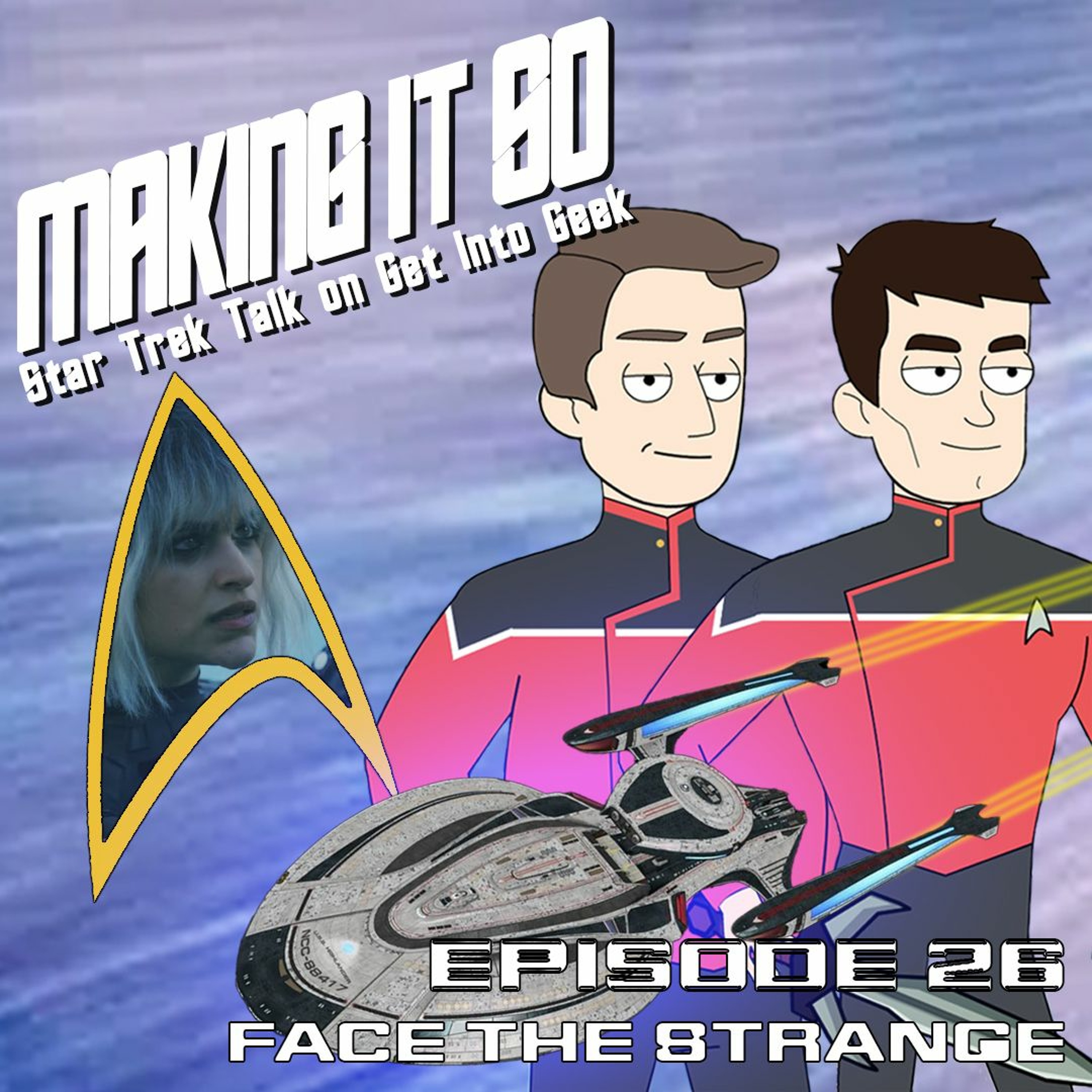 Face The Strange (Making It So - Star Trek Talk Episode 26)