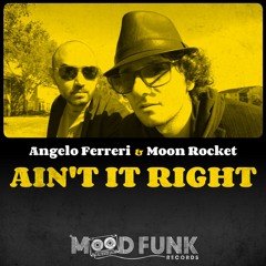 Angelo Ferreri & Moon Rocket - AIN'T IT RIGHT // Mood Funk Records