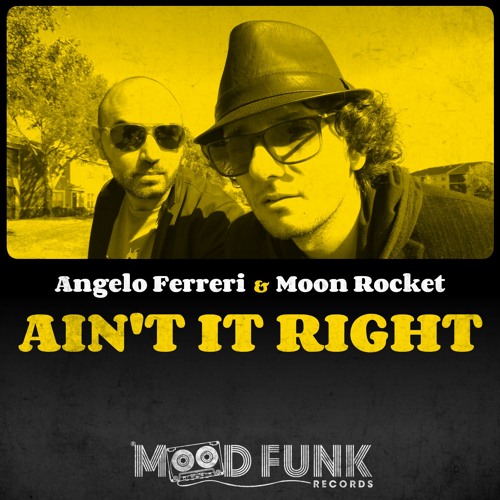 Angelo Ferreri & Moon Rocket - AIN'T IT RIGHT // Mood Funk Records