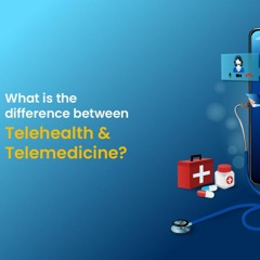 Difference Between Telehealth And Telemedicine
